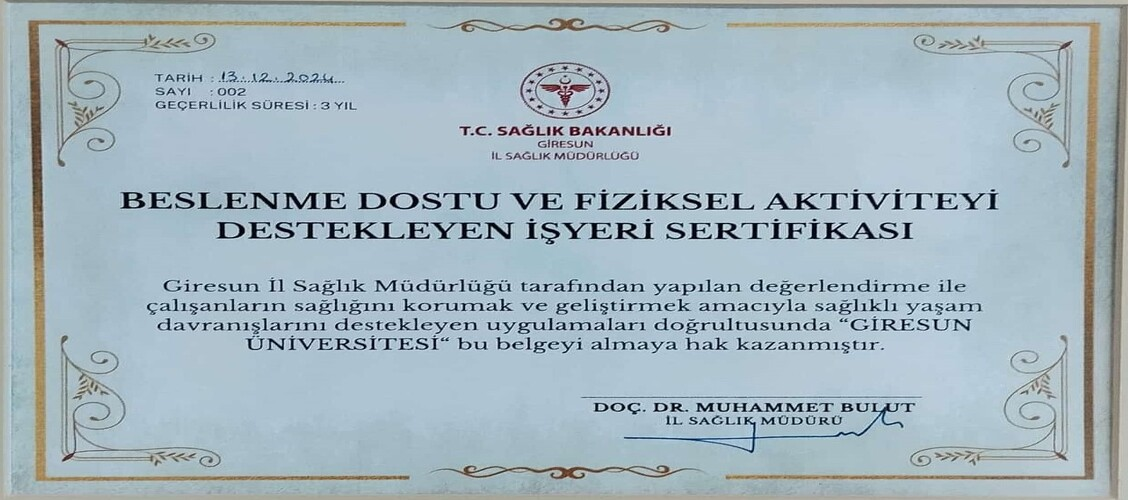 Üniversitemiz  ''Beslenme Dostu ve Fiziksel Aktiviteyi Destekleyen İşyeri Sertifikası'' almaya hak kazanmıştır.